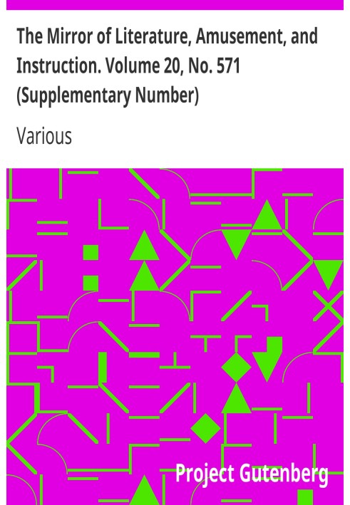 Book The Mirror of Literature, Amusement, and Instruction. Volume 20, No. 571 (Supplementary Number)