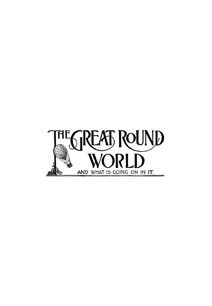 Book The Great Round World and What Is Going On In It, Vol. 1, No. 19, March 18, 1897 A Weekly Magazine for Boys and Girls