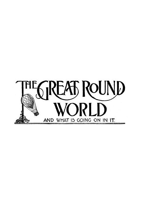 Book The Great Round World and What Is Going On In It, Vol. 1, No. 19, March 18, 1897 A Weekly Magazine for Boys and Girls