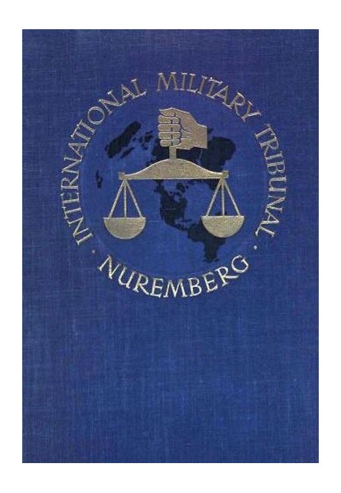 Book Trial of the Major War Criminals Before the International Military Tribunal, Nuremburg 14 November 1945-1 October 1946, Vol