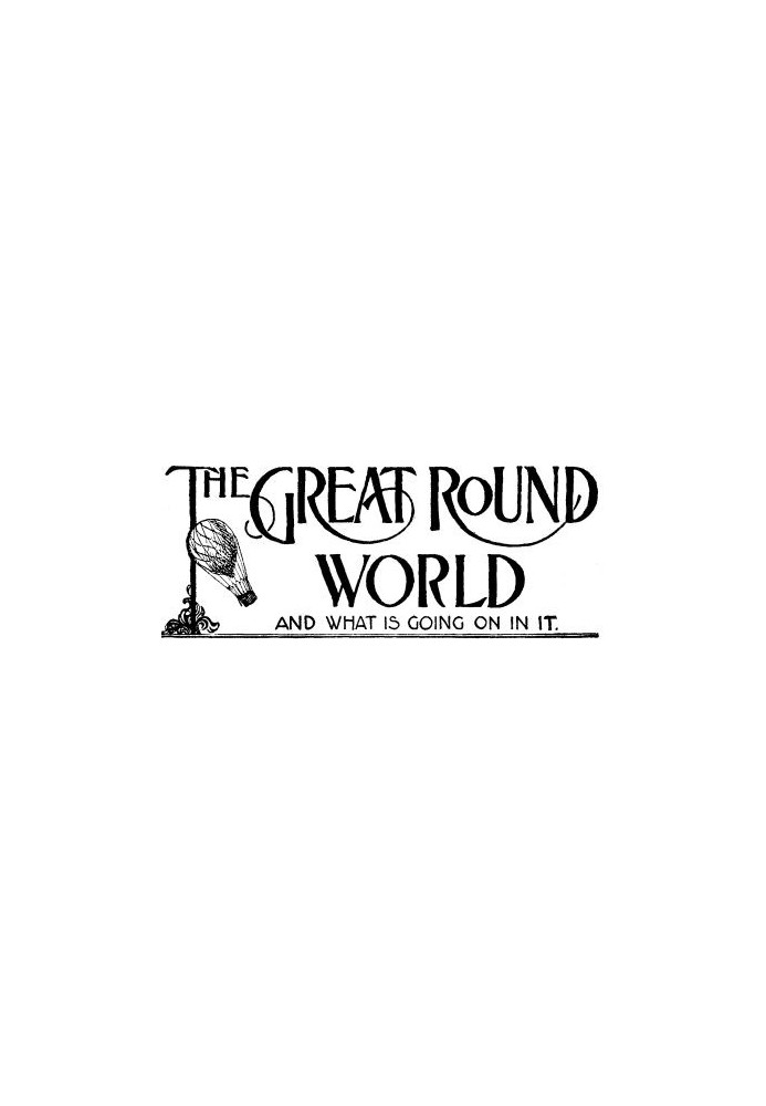 Book The Great Round World and What Is Going On In It, Vol. 1, No. 26, May 6, 1897 A Weekly Magazine for Boys and Girls