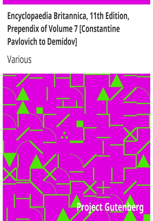 Book Encyclopaedia Britannica, 11th Edition, Prependix of Volume 7 [Constantine Pavlovich to Demidov] Volume 7, Slice 1