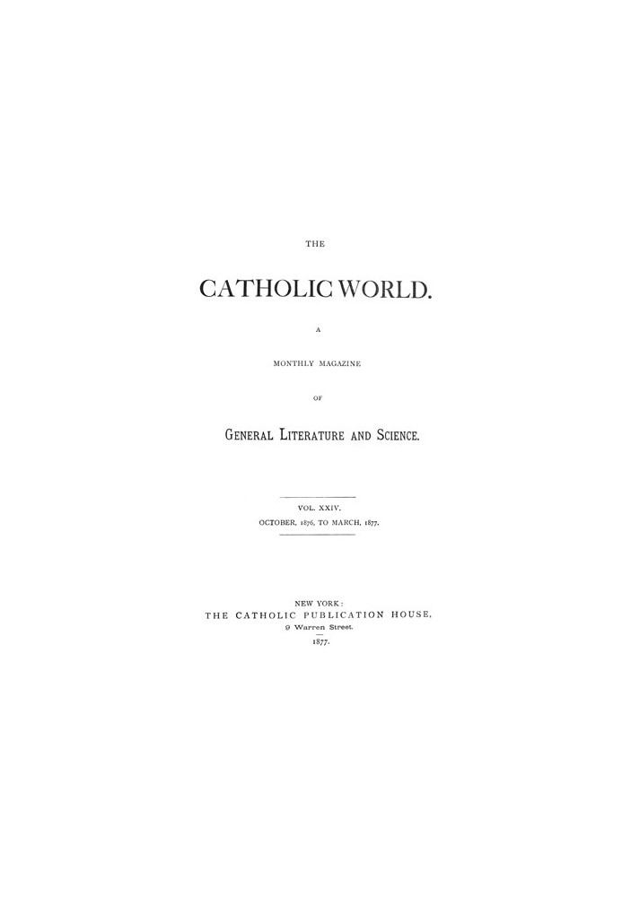 Book Catholic World, Vol. 24, October, 1876, to March, 1877 A Monthly Magazine of General Literature and Science