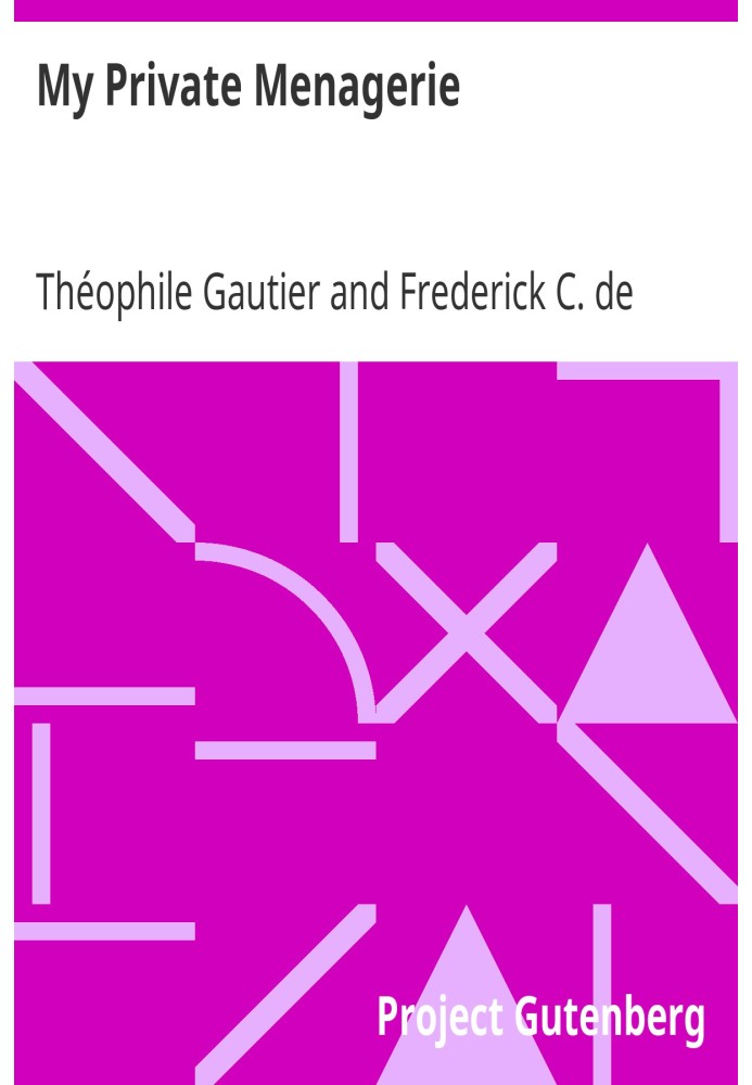 Book My Private Menagerie from The Works of Theophile Gautier Volume 19