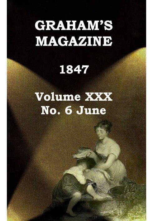 Book Graham's Magazine, Vol. XXX, No. 6, June 1847