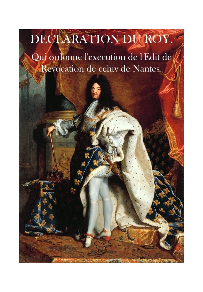 Book Declaration of the King, who orders the execution of the Edict of Revocation of that of Nantes
