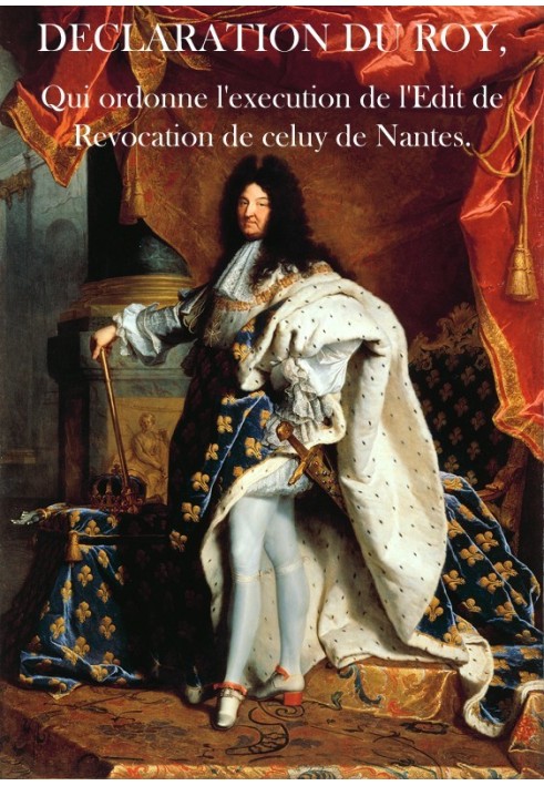Book Declaration of the King, who orders the execution of the Edict of Revocation of that of Nantes