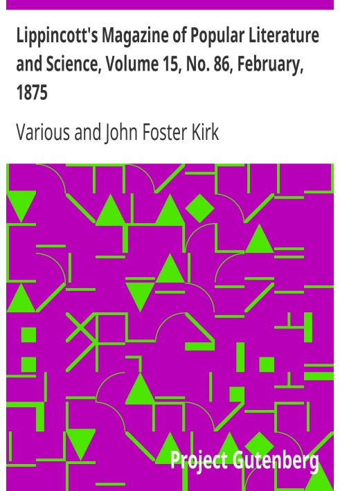 Book Lippincott's Magazine of Popular Literature and Science, Volume 15, No. 86, February, 1875