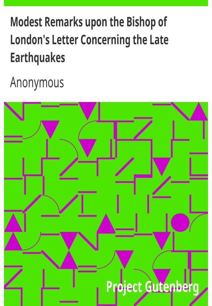 Book Modest Remarks upon the Bishop of London's Letter Concerning the Late Earthquakes