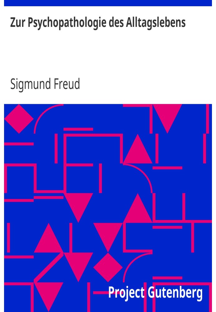 Book On the psychopathology of everyday life: about forgetting, promising, neglecting, superstition and error