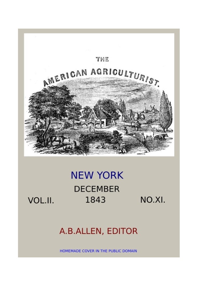 Book The American Agriculturist. Vol. II. No. XI, December 1843 Designed to Improve the Planter, the Farmer, the Stock-breeder, 