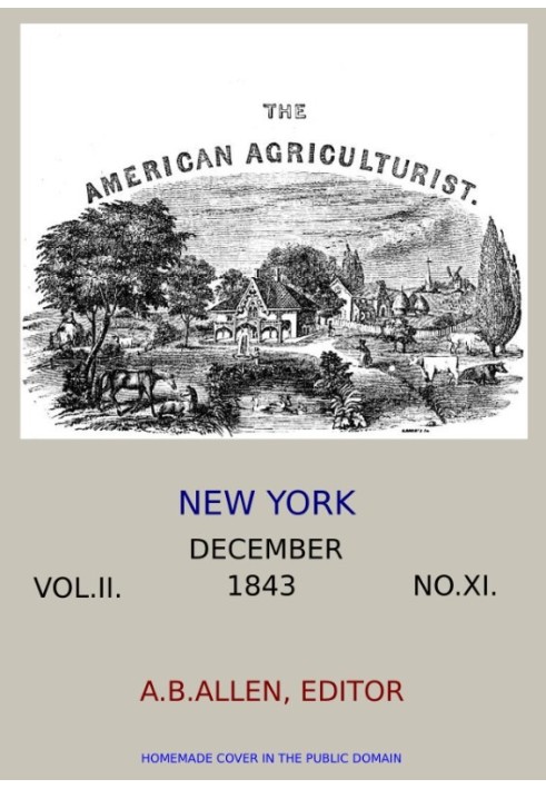 Book The American Agriculturist. Vol. II. No. XI, December 1843 Designed to Improve the Planter, the Farmer, the Stock-breeder, 