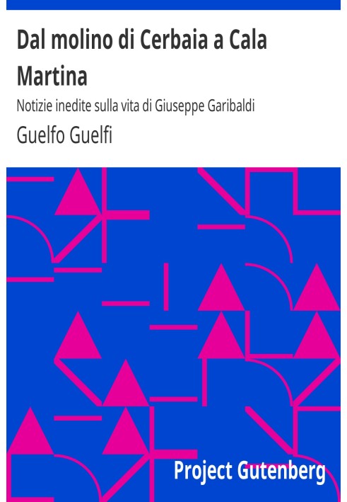 Book From the Cerbaia mill to Cala Martina Unpublished news on the life of Giuseppe Garibaldi