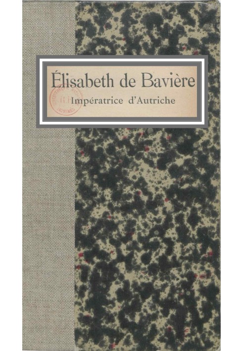 Book Elizabeth of Bavaria, Empress of Austria Journal pages, impressions, conversations, memories