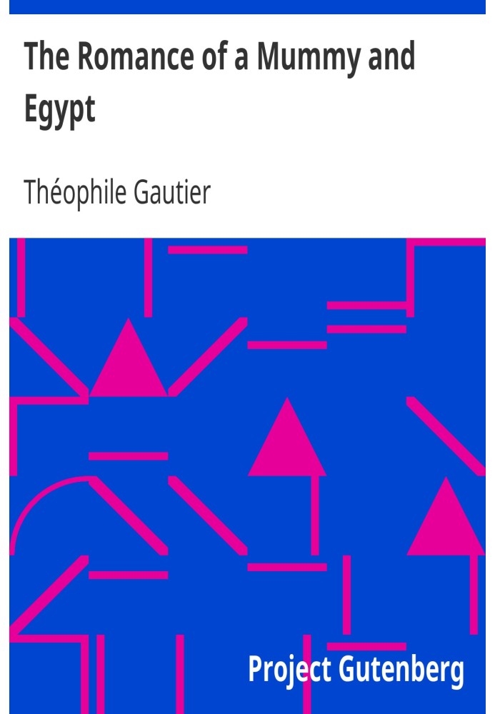 Book The Romance of a Mummy and Egypt The Works of Theophile Gautier, Volume 5