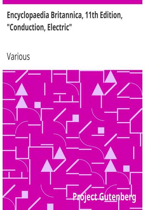 Book Encyclopaedia Britannica, 11th Edition, "Conduction, Electric" Volume 6, Slice 8