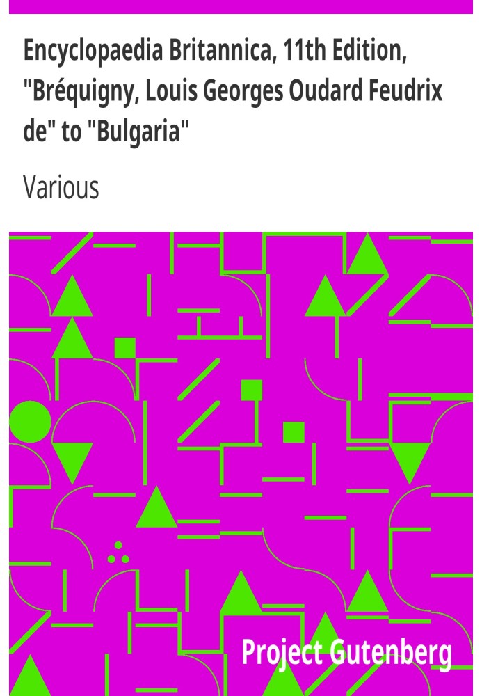 Book Encyclopaedia Britannica, 11th Edition, "Bréquigny, Louis Georges Oudard Feudrix de" to "Bulgaria" Volume 4, Part 3