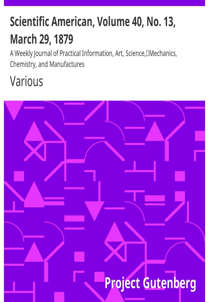 Book Scientific American, Volume 40, No. 13, March 29, 1879 A Weekly Journal of Practical Information, Art, Science, Mechanics, 