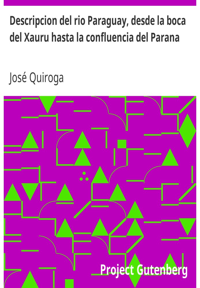 Book Description of the Paraguay River, from the mouth of the Xauru to the confluence of the Parana