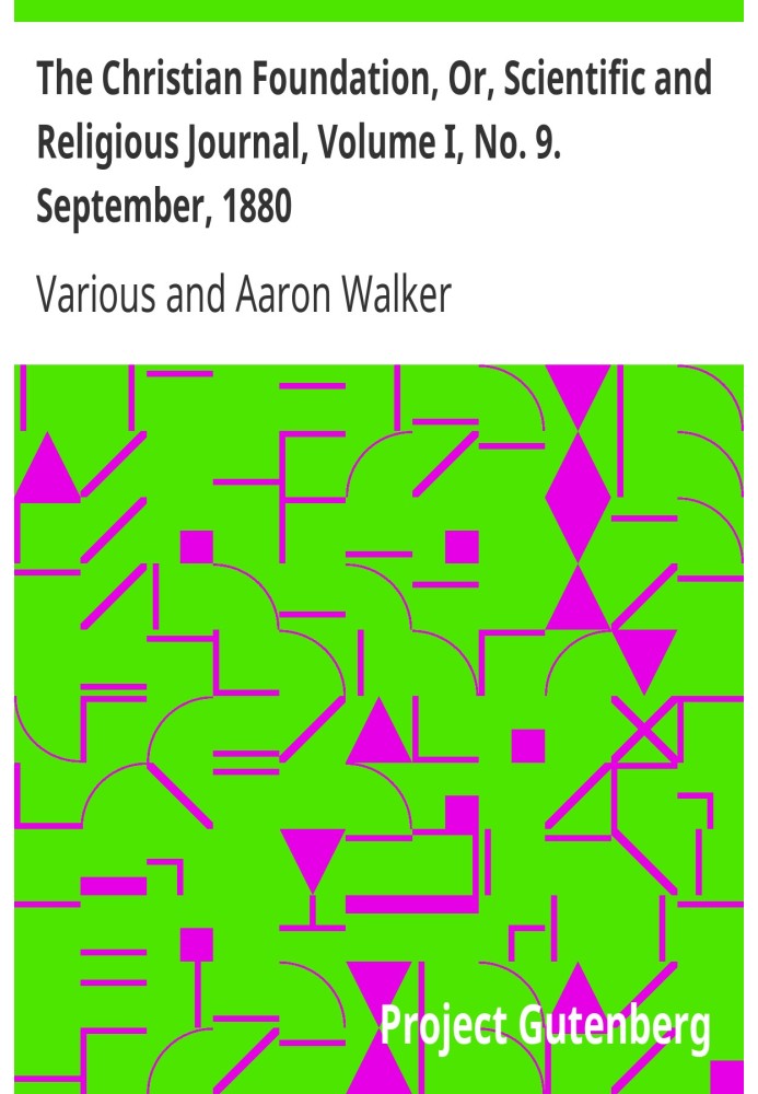Book The Christian Foundation, Or, Scientific and Religious Journal, Volume I, No. 9. September, 1880