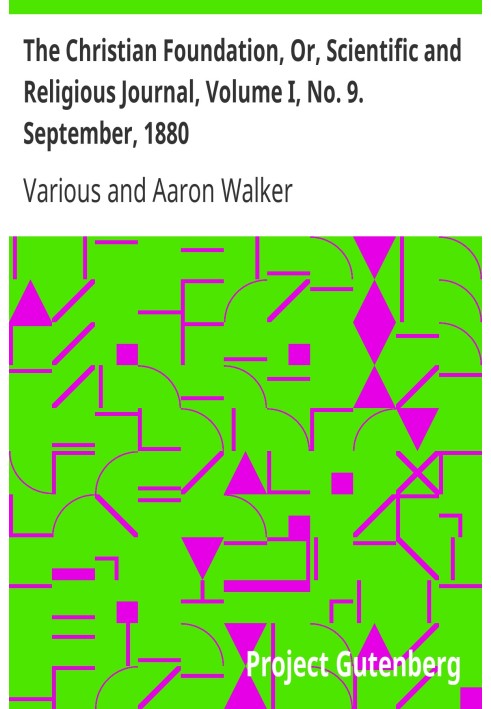 Book The Christian Foundation, Or, Scientific and Religious Journal, Volume I, No. 9. September, 1880