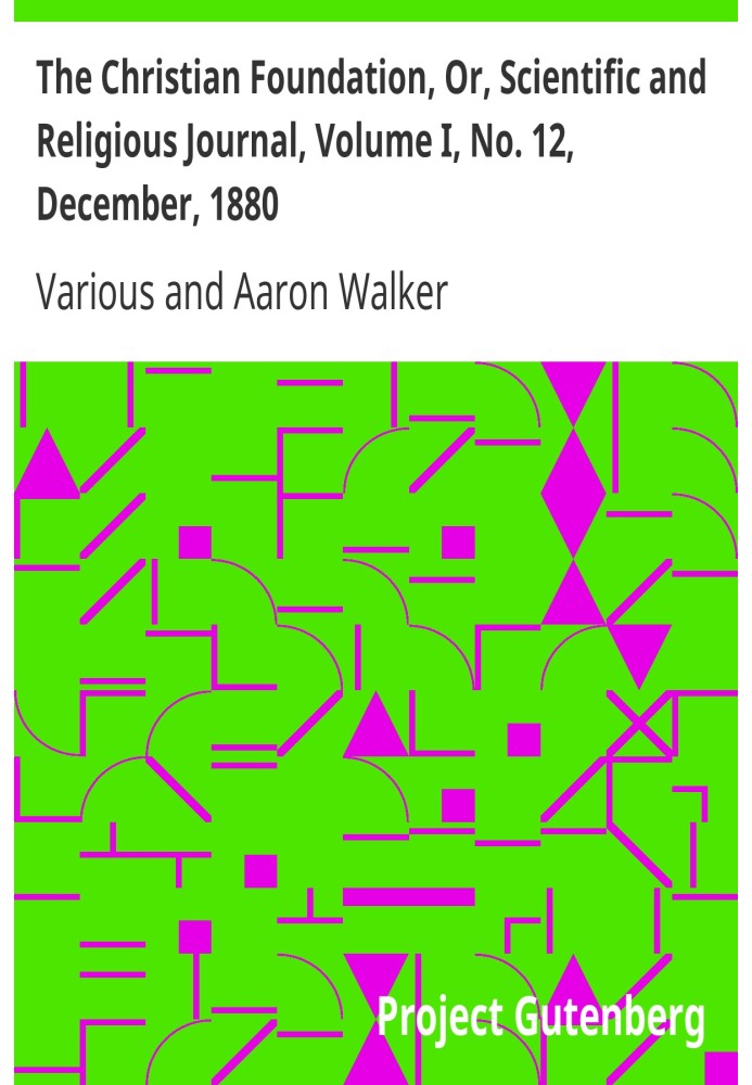 Book The Christian Foundation, Or, Scientific and Religious Journal, Volume I, No. 12, December, 1880