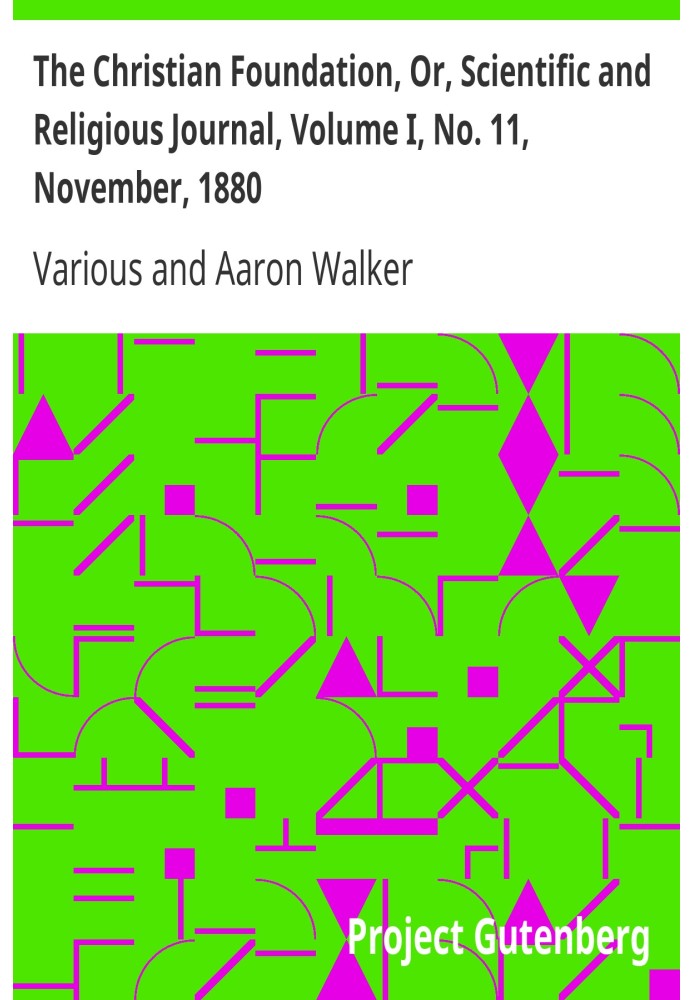 Book The Christian Foundation, Or, Scientific and Religious Journal, Volume I, No. 11, November, 1880