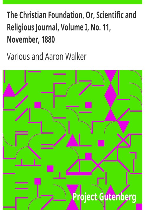 Book The Christian Foundation, Or, Scientific and Religious Journal, Volume I, No. 11, November, 1880