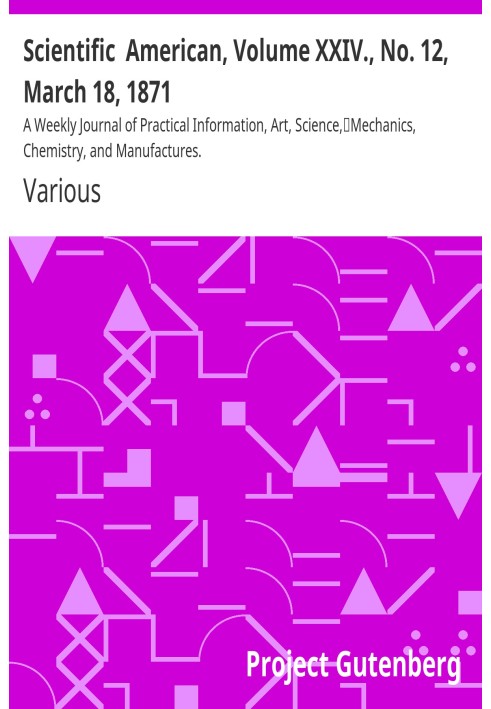 Книга Scientific American, том XXIV., № 12, 18 березня 1871 р. Щотижневий журнал практичної інформації, мистецтва, науки, механі