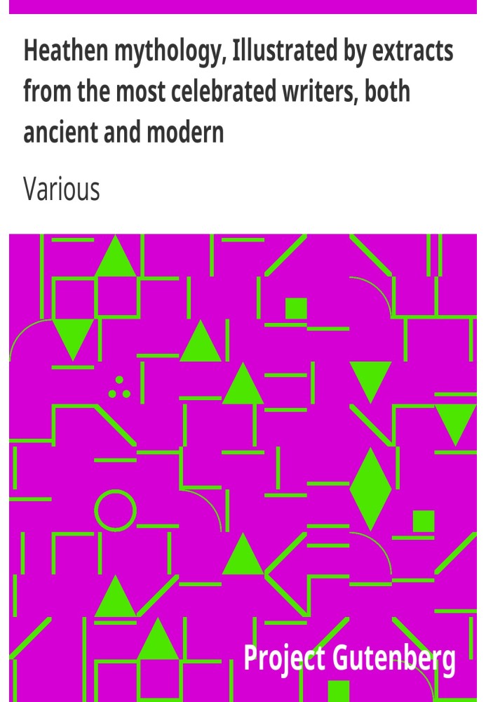Book Heathen mythology, Illustrated by extracts from the most celebrated writers, both ancient and modern