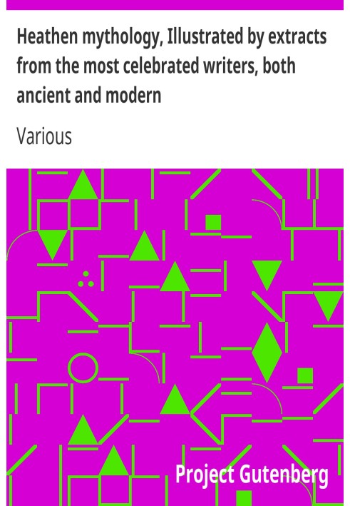 Book Heathen mythology, Illustrated by extracts from the most celebrated writers, both ancient and modern