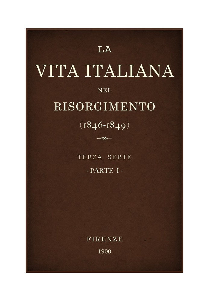 Book Italian life in the Risorgimento (1846-1849), part 1 Third series - Letters, sciences and arts