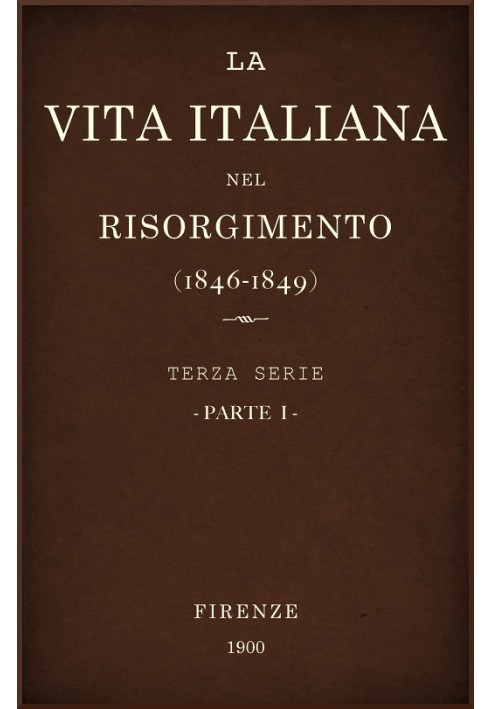 Book Italian life in the Risorgimento (1846-1849), part 1 Third series - Letters, sciences and arts