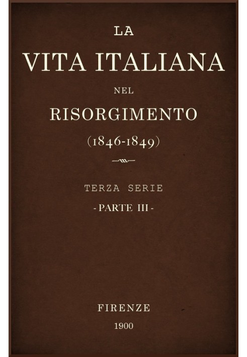 Book Italian life in the Risorgimento (1846-1849), part 3 Third series - History
