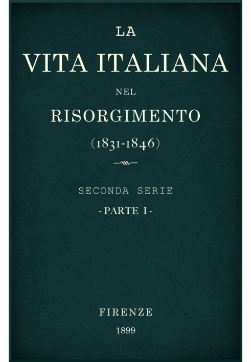 Book Italian life in the Risorgimento (1831-1846), part 1 Second series - History