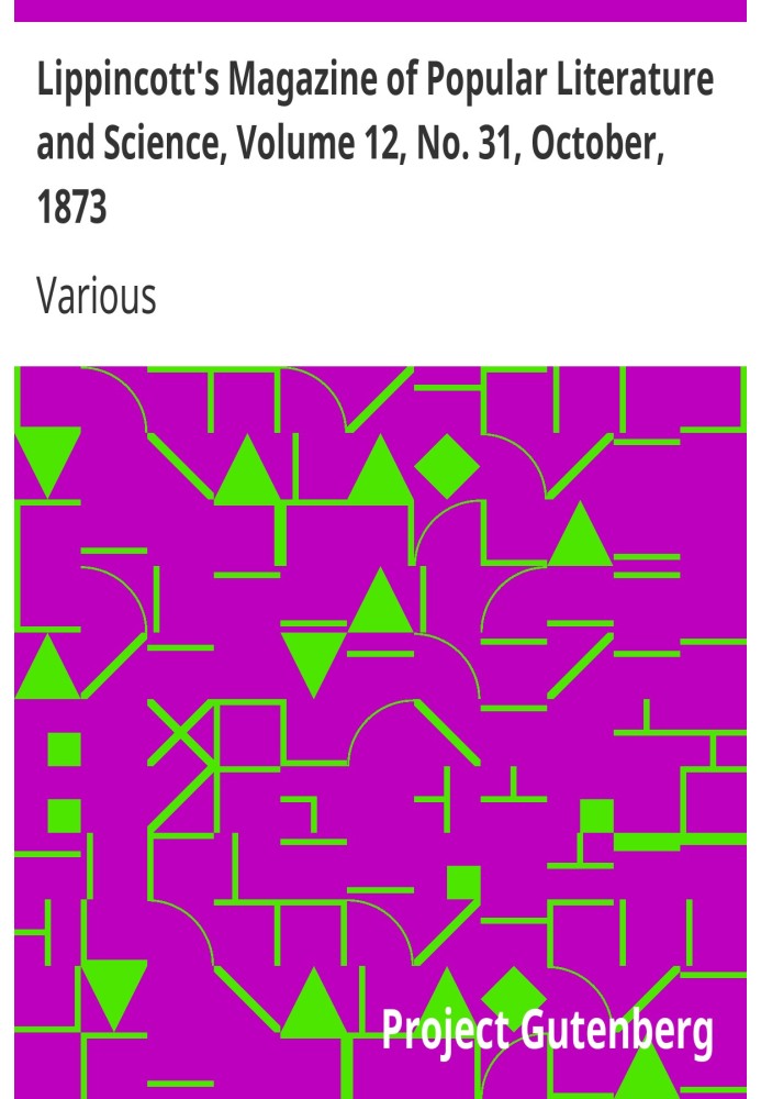 Book Lippincott's Magazine of Popular Literature and Science, Volume 12, No. 31, October, 1873