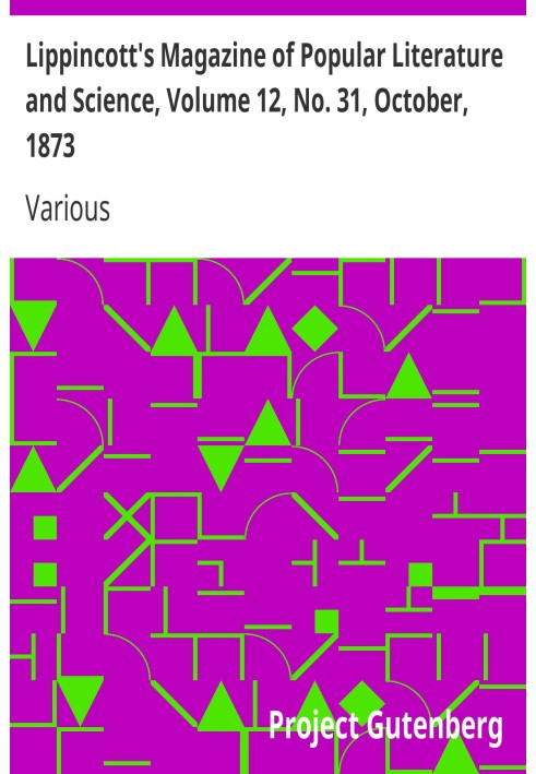 Book Lippincott's Magazine of Popular Literature and Science, Volume 12, No. 31, October, 1873