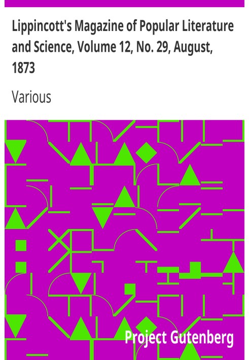 Book Lippincott's Magazine of Popular Literature and Science, Volume 12, No. 29, August, 1873