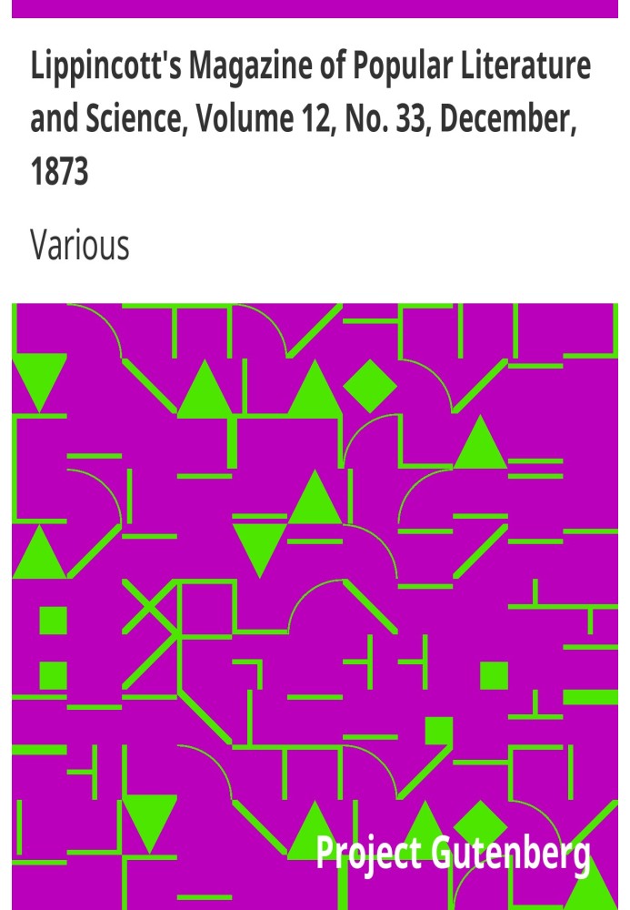 Book Lippincott's Magazine of Popular Literature and Science, Volume 12, No. 33, December, 1873