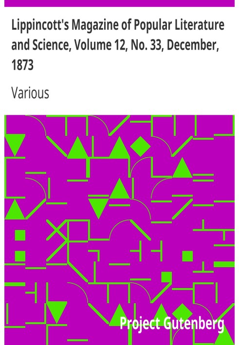Book Lippincott's Magazine of Popular Literature and Science, Volume 12, No. 33, December, 1873
