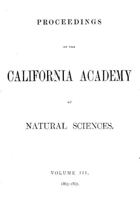 Book Proceedings of the California Academy of Sciences, Volume III, 1863-1867