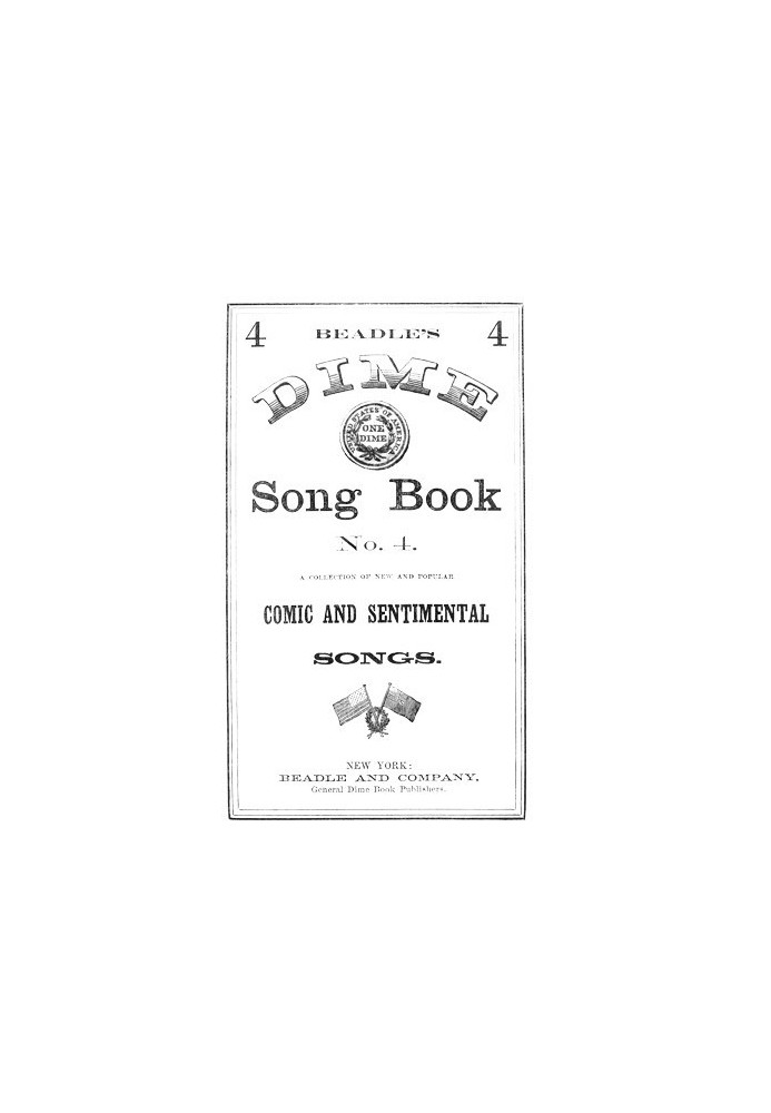 Book Beadle's Dime Song Book No. 4 A Collection of New and Popular Comic and Sentimental Songs.