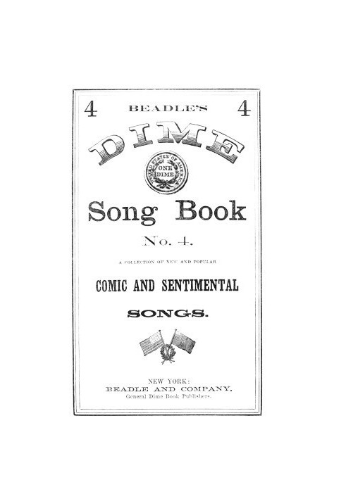 Book Beadle's Dime Song Book No. 4 A Collection of New and Popular Comic and Sentimental Songs.