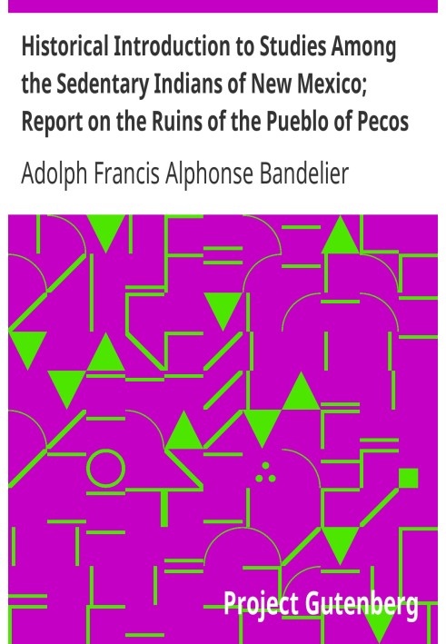 Book Historical Introduction to Studies Among the Sedentary Indians of New Mexico; Report on the Ruins of the Pueblo of Pecos Pa