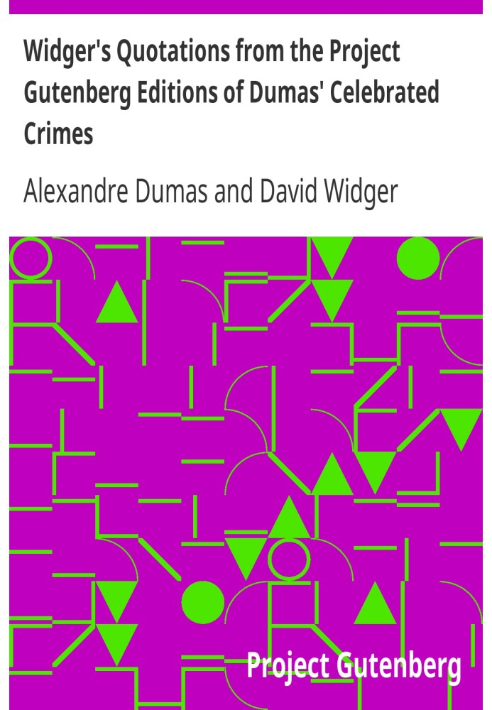 Book Widger's Quotations from the Project Gutenberg Editions of Dumas' Celebrated Crimes