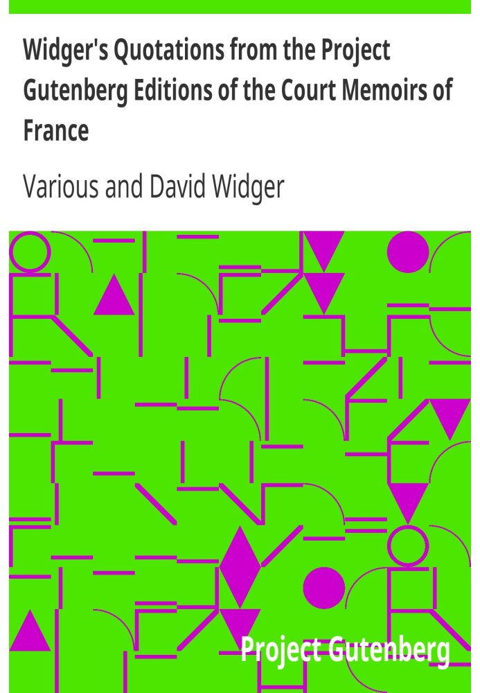 Book Widger's Quotations from the Project Gutenberg Editions of the Court Memoirs of France