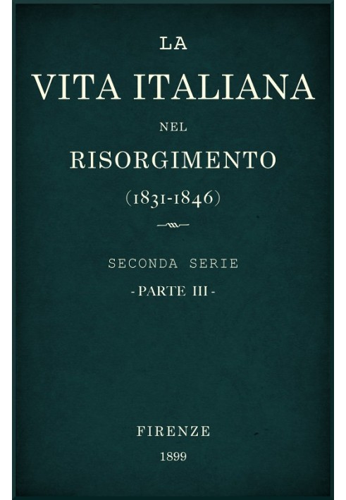 Book Italian life in the Risorgimento (1831-1846), part 3 Second series - Letters, sciences and arts