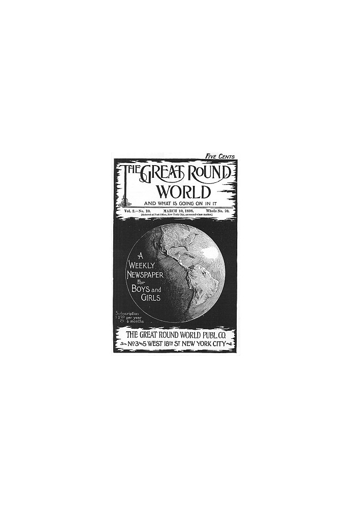 Книга Большой круглый мир и что в нем происходит, Том. 2, № 10, 10 марта 1898 г. Еженедельный журнал для мальчиков и девочек.