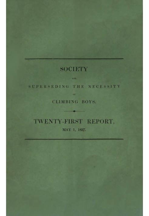 Book Society for Superseding the Necessity of Climbing Boys, by Encouraging a New Method of Sweeping Chimneys: Twenty-First Repo