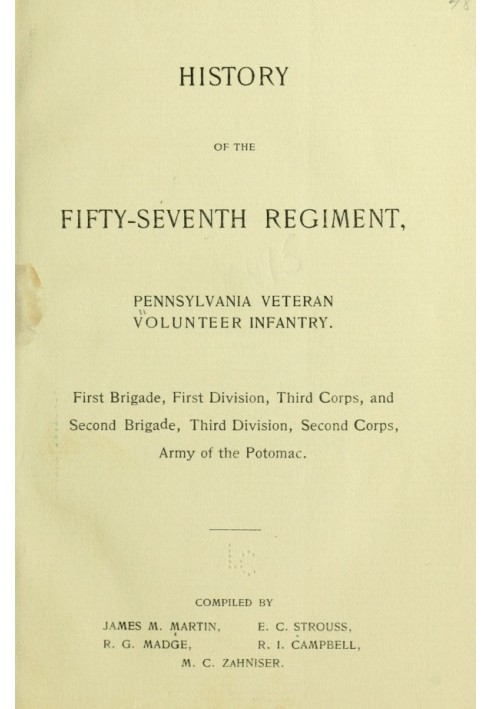Book History of the Fifty-Seventh Regiment, Pennsylvania Veteran Volunteer Infantry First Brigade, First Division, Third Corps a